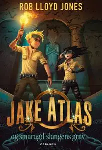 «Jake Atlas og smaragdslangens grav» by Rob Lloyd Jones