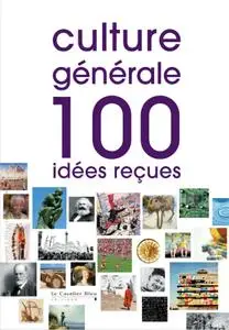 Collectif, "Culture générale : 100 idées reçues"