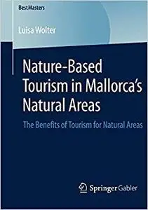 Nature-Based Tourism in Mallorca’s Natural Areas: The Benefits of Tourism for Natural Areas (Repost)