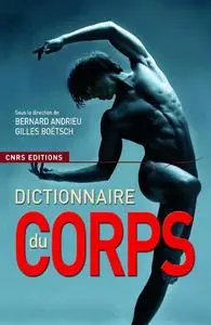 Gilles Boëtsch, Bernard Andrieu, "Le dictionnaire du corps"