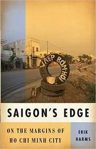 Saigon’s Edge: On the Margins of Ho Chi Minh City
