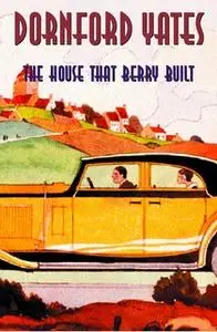«The House That Berry Built» by Dornford Yates