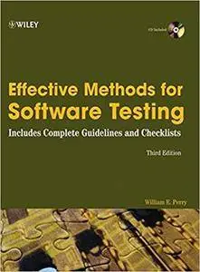 Effective Methods for Software Testing: Includes Complete Guidelines, Checklists, and Templates