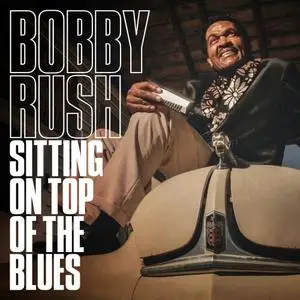 Bobby Rush - Sitting on Top of the Blues (2019) [Official Digital Download 24/96]