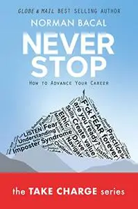 NEVER STOP: How To Advance Your Career