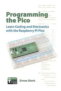 Programming the Pico: Learn Coding and Electronics with the Raspberry Pi Pico