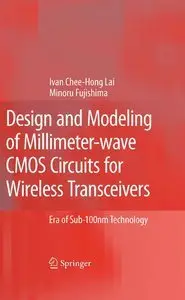 Design and Modeling of Millimeter-wave CMOS Circuits for Wireless Transceivers: Era of Sub-100nm Technology (re)