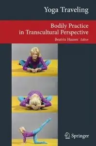 Yoga Traveling: Bodily Practice in Transcultural Perspective [Repost]