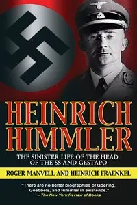 Heinrich Himmler: The Sinister Life of the Head of the SS and Gestapo (Repost)