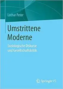 Umstrittene Moderne: Soziologische Diskurse und Gesellschaftskritik (Repost)