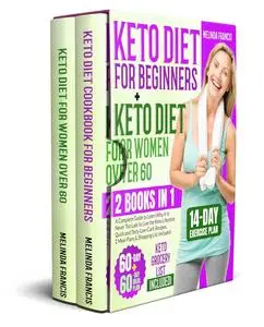 Keto Diet for Beginners + Keto Diet for Women Over 60: 2 BOOKS IN 1