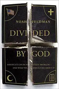 Divided by God: America's Church-State Problem--and What We Should Do About It