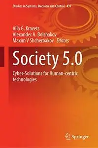 Society 5.0: Cyber-Solutions for Human-Centric Technologies