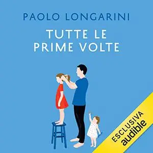 «Tutte le prime volte» by Paolo Longarini