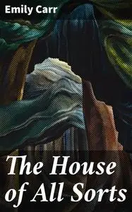 «The House of All Sorts» by Emily Carr
