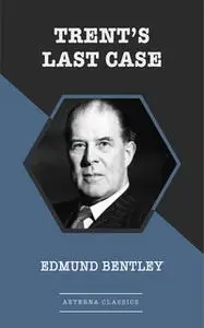 «Trent's Last Case» by Edmund Bentley