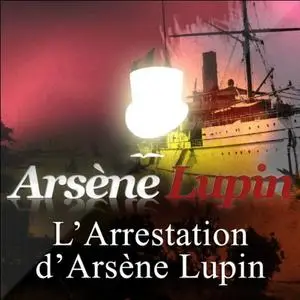 Maurice Leblanc, "Arsène Lupin", tomes 1 à 10