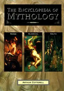 The Encyclopedia of Mythology: Classical Celtic Norse