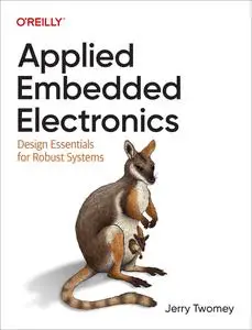 Applied Embedded Electronics: Design Essentials for Robust Systems