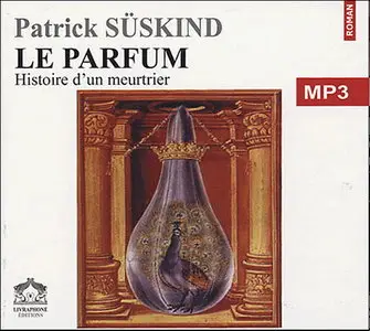 Patrick Süskind, "Le Parfum, histoire d’un meurtrier" (repost)