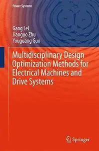 Multidisciplinary Design Optimization Methods for Electrical Machines and Drive Systems (Repost)