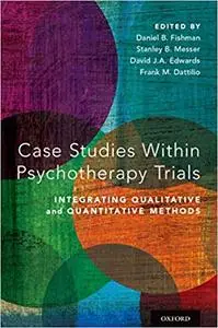 Case Studies Within Psychotherapy Trials: Integrating Qualitative and Quantitative Methods (Repost)