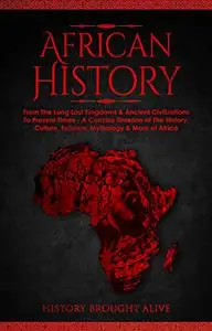 African History: Explore The Amazing Timeline of The World’s Richest Continent - The History