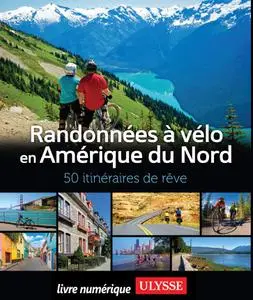 Collectif, "Randonnées à vélo Amérique du Nord - 50 itinéraires de rêve"