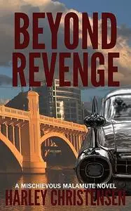 «Beyond Revenge» by Harley Christensen