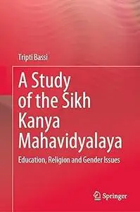 A Study of the Sikh Kanya Mahavidyalaya: Education, Religion and Gender Issues