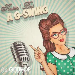 VA - Nuttin' But A G-Swing (EP) (2018) {Glitch Hop Community}