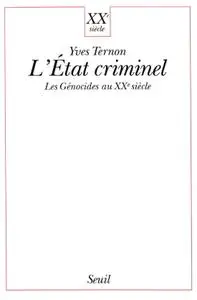 Yves Ternon, "L'État criminel : Les génocides au XXe siècle"