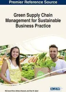 Green Supply Chain Management for Sustainable Business Practice