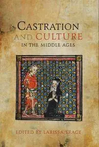 Castration and Culture in the Middle Ages