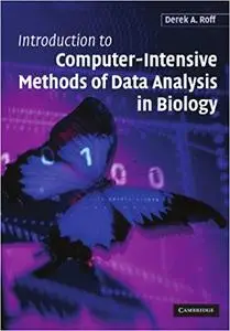 Introduction to Computer-Intensive Methods of Data Analysis in Biology