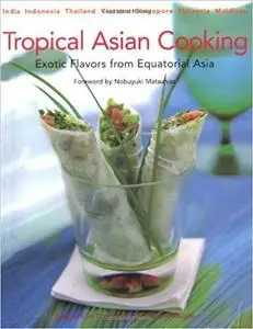 Tropical Asian Cooking: Exotic Flavors from Equatorial Asia [Repost]