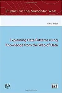 Explaining Data Patterns Using Knowledge from the Web of Data