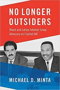No Longer Outsiders: Black and Latino Interest Group Advocacy on Capitol Hill