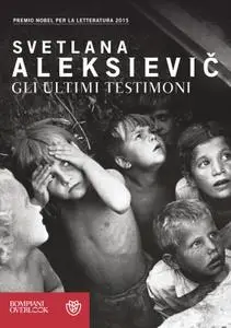 Svetlana Aleksievič - Gli ultimi testimoni