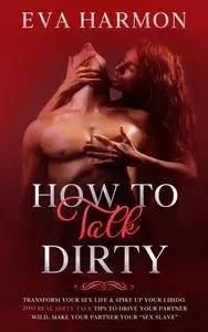 «How to Talk Dirty» by Eva Harmon