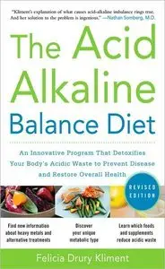 The Acid Alkaline Balance Diet: An Innovative Program that Detoxifies Your Body's Acidic Waste (Repost)