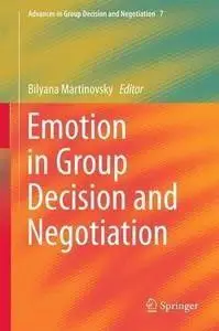 Emotion in Group Decision and Negotiation