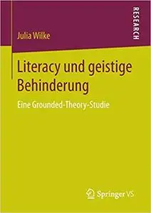 Literacy und geistige Behinderung: Eine Grounded-Theory-Studie