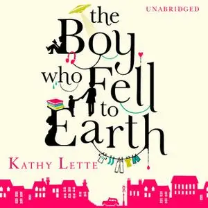 «The Boy Who Fell To Earth» by Kathy Lette