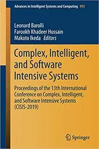 Complex, Intelligent, and Software Intensive Systems: Proceedings of the 13th International Conference on Complex, Intel