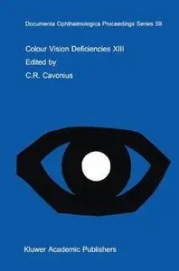 Colour Vision Deficiencies XIII: Proceedings of the thirteenth Symposium of the International Research Group on Colour Vision D