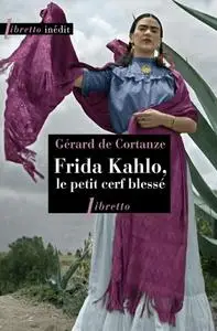 Gérard de Cortanze, "Frida Kahlo, le petit cerf  blessé"