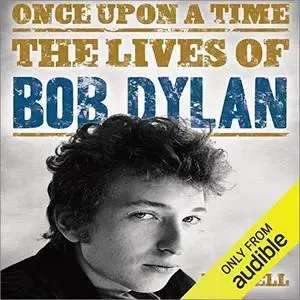 Once Upon a Time: The Lives of Bob Dylan [Audiobook]