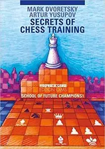 Secrets of Chess Training: School of Future Chess Champions 1