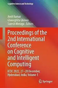 Proceedings of the 2nd International Conference on Cognitive and Intelligent Computing: ICCIC 2022, 27–28 December, Hyde